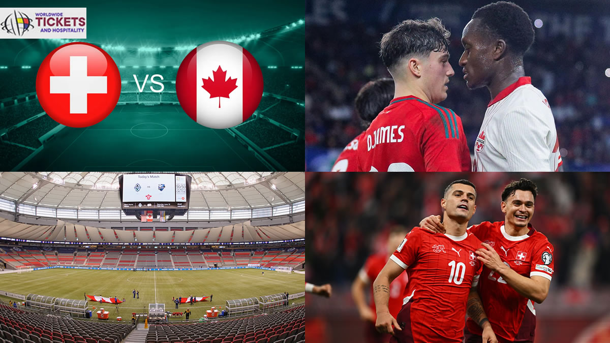 Canada vs Switzerland Tickets| FIFA World Cup Tickets | Dont miss the chance to make a ;ive witness of 2026 World Cup